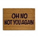 Zerbino con Scritta Divertente Oh no – not you again 60 x 40 cm Zerbino in Cocco